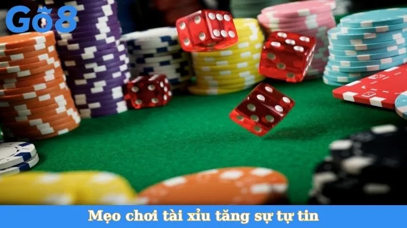 Mẹo chơi tài xỉu tăng sự tự tin